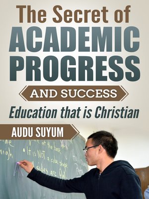 cover image of The Secret of Academic Progress and Success